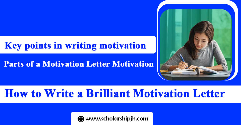 How to Write a Brilliant Motivation Letter? - Scholarship and Job House