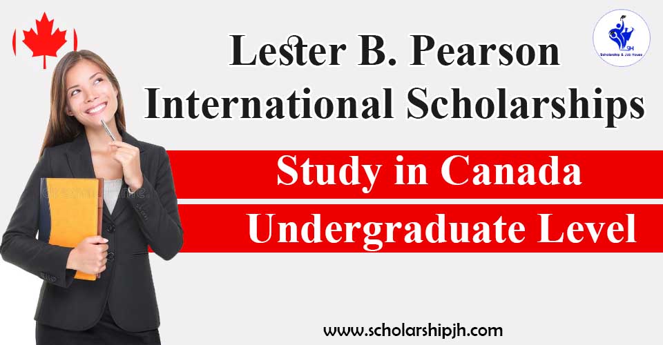 Lester B. Pearson International Scholarships 2025 In Canada