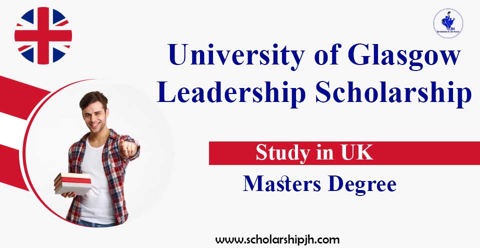 University of Glasgow Leadership Scholarship 202526 in UK